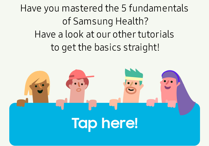 Have you mastered the 5 fundamentals of Samsung Health? Have a look at our other tutorials to get the basics straight!